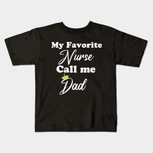 my favorite nurse call me dad Kids T-Shirt